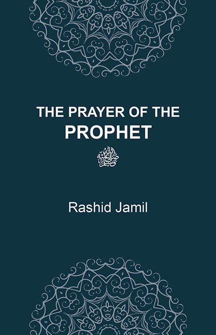 Book cover for "The Prayer Of The Prophet ﷺ (pocket size)" by Rashid Jamil.